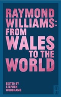 Cover: Raymond Williams: From Wales to the World - Parthian Books
