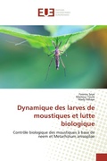 Cover: Dynamique des larves de moustiques et lutte biologique - &Eacute;ditions universitaires europ&eacute;ennes