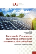 Cover: Commande d'un moteur asynchrone aliment&eacute; par une source photovolta&iuml;que - &Eacute;ditions universitaires europ&eacute;ennes