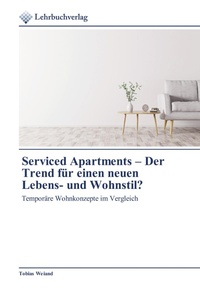 Abbildung von: Serviced Apartments - Der Trend für einen neuen Lebens- und Wohnstil? - Lehrbuchverlag