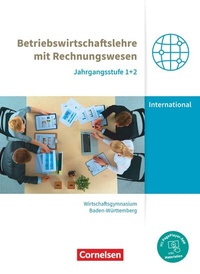 Abbildung von: Wirtschaftsgymnasium Baden-Württemberg - Profil Internationale Wirtschaft - Ausgabe 2021 - Jahrgangsstufen 1+2 - Cornelsen Verlag