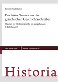 Cover: Die letzte Generation der griechischen Geschichtsschreiber - Franz Steiner Verlag