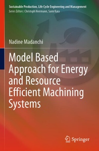 Enlarge image Cover: Model Based Approach for Energy and Resource Efficient Machining Systems - Springer