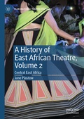 Cover: A History of East African Theatre, Volume 2 - Palgrave Macmillan