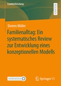Cover: Familienalltag: Ein systematisches Review zur Entwicklung eines konzeptionellen Modells - Springer VS