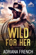 Cover: Wild For Her (Billionaire Cowboys Gone Wild, #1) - Billionaire Cowboys Gone Wild