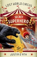 Cover: Secret Superhero: The Lost World Circus Book 3 - Penguin eBooks