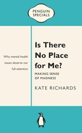 Cover: Is There No Place for Me?: Making Sense of Madness: Penguin Special - Penguin eBooks