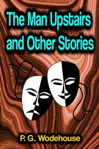 Abbildung von: The Man Upstairs and Other Stories - Phoemixx Classics Ebooks