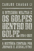 Cover: A ditadura militar e os golpes dentro do golpe: 1964-1969 - Record