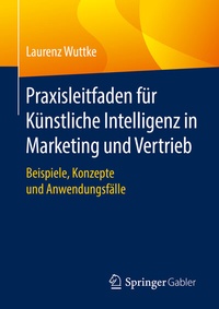 Abbildung von: Praxisleitfaden für Künstliche Intelligenz in Marketing und Vertrieb - Springer Gabler