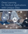 Cover: Deep Learning for Medical Applications with Unique Data - Academic Press