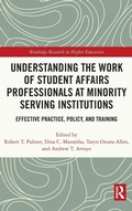 Cover: Understanding the Work of Student Affairs Professionals at Minority Serving Institutions - Routledge