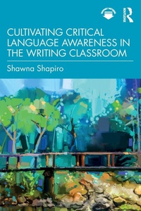 Enlarge image Cover: Cultivating Critical Language Awareness in the Writing Classroom - Routledge