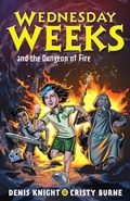 Cover: Wednesday Weeks and the Dungeon of Fire - Lothian Books