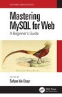 Cover: Mastering MySQL for Web - CRC Press