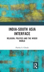 Cover: India-South Asia Interface - Routledge