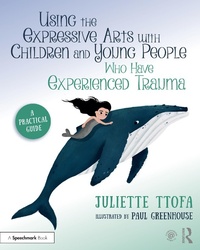 Abbildung von: Using the Expressive Arts with Children and Young People Who Have Experienced Trauma - Routledge