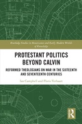 Cover: Protestant Politics Beyond Calvin - Routledge
