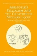 Cover: Aristotle's Syllogism and the Creation of Modern Logic - Bloomsbury Academic