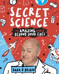 Abbildung von: Secret Science: The Amazing World Beyond Your Eyes - Scholastic