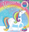 Cover: Unicorn and the Rainbow Snow: a super sparkly rainbow poop adventure - Scholastic
