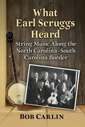 Cover: What Earl Scruggs Heard - McFarland & Co Inc