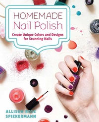 Abbildung von: Homemade Nail Polish - Ulysses Press