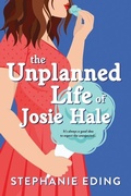 Cover: The Unplanned Life of Josie Hale - Sourcebooks Casablanca
