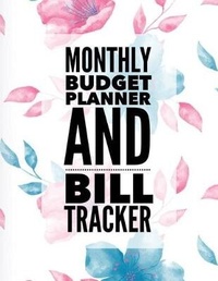 Abbildung von: Monthly Budget Planner and Bill Tracker - Createspace Independent Publishing Platform