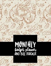 Abbildung von: Monthly Budget Planner and Bill Tracker - Createspace Independent Publishing Platform