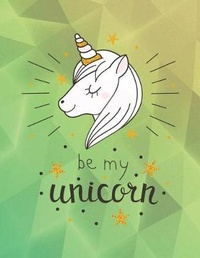 Abbildung von: Be My Unicorn - Createspace Independent Publishing Platform