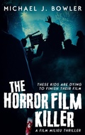 Cover: The Horror Film Killer (A Film Milieu Thriller, #2) - Michael J. Bowler