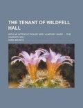 Cover: The Tenant of Wildfell Hall; With an Introduction by Mrs. Humphry Ward (the Haworth Ed.) - Rarebooksclub.com