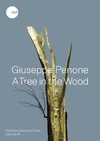 Enlarge image Cover: Giuseppe Penone A Tree in the Wood - Yorkshire Sculpture Park