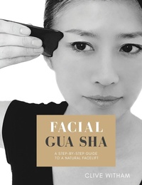 Abbildung von: Facial Gua sha: A Step-by-step Guide to a Natural Facelift (Revised) - Mangrove Press