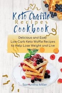Enlarge image Cover: Keto Chaffle Recipes Cookbook - Samantha Miller