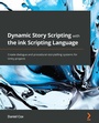 Cover: Dynamic Story Scripting with the ink Scripting Language - Packt Publishing Limited