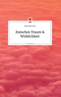 Cover: Zwischen Traum und Wirklichkeit. Life is a Story - story.one - story.one publishing