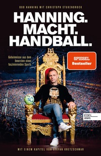 Abbildung von: HANNING. MACHT. HANDBALL. Geheimnisse aus dem Innersten eines faszinierenden Sports - Edel
