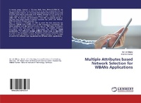 Enlarge image Cover: Multiple Attributes based Network Selection for WBANs Applications - LAP Lambert Academic Publishing