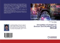 Enlarge image Cover: Encryption of Images by Division and Shuffling using MATLAB - LAP Lambert Academic Publishing