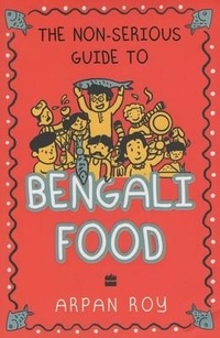 Enlarge image Cover: The Non-serious Guide To Bengali Food - HarperCollins Publishers India