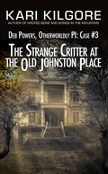 Cover: The Strange Critter at the Old Johnston Place: Deb Powers, Otherworldly PI: Case #3 (Deb Powers: Otherworldly PI, #3) - Deb Powers: Otherworldly PI