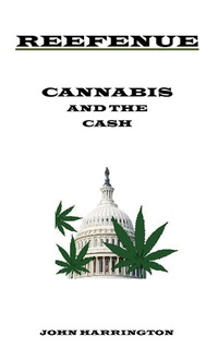 Enlarge image Cover: Reefenue: Cannabis and the Cash - John Harrington