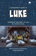 Cover: A Cartoonist's Guide to the Gospel of Luke - Steve Thomason