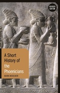 Cover: A Short History of the Phoenicians - Bloomsbury Academic