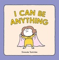 Cover: I Can Be Anything - Chronicle Books LLC