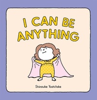 Enlarge image Cover: I Can Be Anything - Chronicle Books LLC