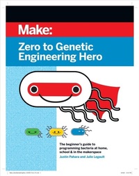 Abbildung von: Zero to Genetic Engineering Hero - Make Community LLC